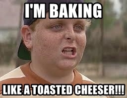 im-baking-like-a-toasted-cheeser